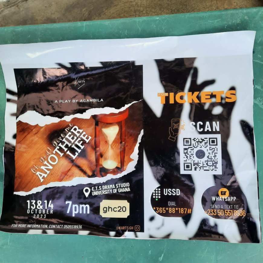 OH GOD ! GIVE ME ANOTHER LIFE - A PLAY BY DR GHEYSIKA AGAMBILA OF KARTS GHANA PRODUCTION