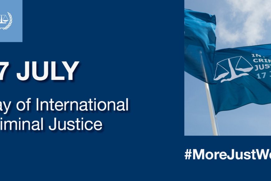 The Rome Statute : ICC Marks July 17 Day Of International Criminal Justice